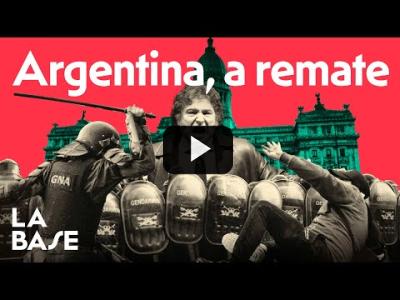 Embedded thumbnail for Video: La Base 4x155 | Argentina aprueba subastar el país entre protestas y represión