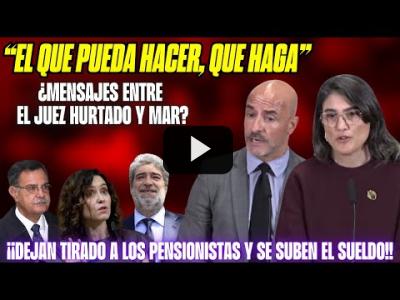 Embedded thumbnail for Video: El Juez Hurtado PROTEGE a MAR y AYUSO, DEFIENDE al DEFRAUDADOR CONFESO, el PP contra PENSIONISTAS!