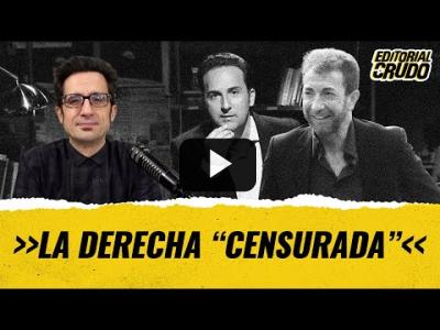 Embedded thumbnail for Video: La derecha &amp;quot;censurada&amp;quot; #editorialcrudo