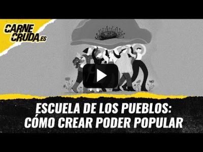 Embedded thumbnail for Video: T11x91 - Escuela de los pueblos: cómo crear poder popular (CARNE CRUDA)