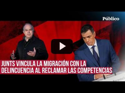 Embedded thumbnail for Video: Sánchez cree que Junts no es ultraderecha pese a que el partido vincula migración con delincuencia