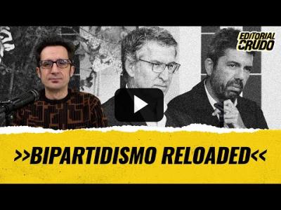 Embedded thumbnail for Video: &amp;quot;Bipartidismo reloaded&amp;quot; #EditorialCrudo