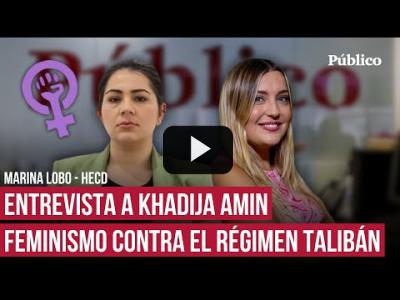 Embedded thumbnail for Video: Khadija Amin: &amp;quot;Estamos luchando por sacar a las mujeres de Afganistán, pero necesitamos ayuda&amp;quot;