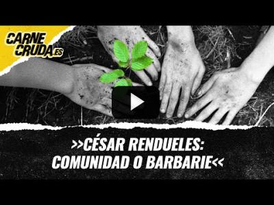 Embedded thumbnail for Video: T11x9 - César Rendueles: comunidad o barbarie (PENSANDO FUERTE - CARNE CRUDA)