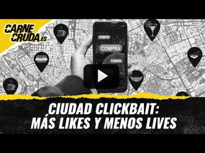 Embedded thumbnail for Video: T11x65 - Ciudad clickbait: más likes y menos lives (CARNE CRUDA)