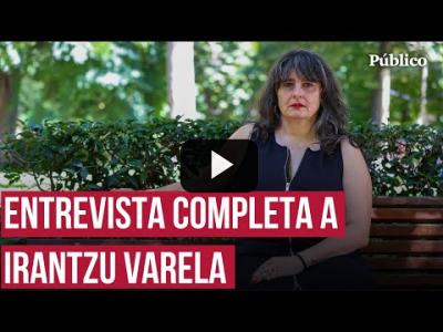 Embedded thumbnail for Video: Irantzu Varela: &amp;quot;El feminismo ha venido a decirte que no vas a poder vivir como tu abuelo&amp;quot;