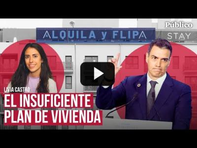 Embedded thumbnail for Video: &amp;quot;No están a la altura&amp;quot;: así son las medidas de Sánchez en vivienda que no convencen a las izquierdas