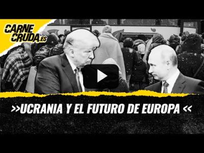 Embedded thumbnail for Video: T11x83 - Ucrania y el futuro de Europa (CARNE CRUDA)