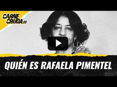 Embedded thumbnail for Video: T11x59 - Quién es Rafaela Pimentel (CARNE CRUDA)