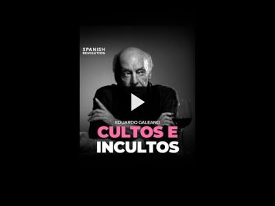 Embedded thumbnail for Video: Eduardo Galeano: cultos e incultos