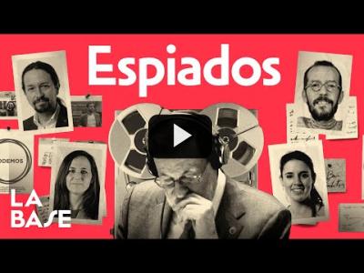Embedded thumbnail for Video: La Base 4x171 | ESCÁNDALO: La Policía Política del PP espió a todos los diputados de Podemos