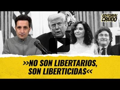 Embedded thumbnail for Video: &amp;quot;No son libertarios, son liberticidas&amp;quot; #editorialcrudo