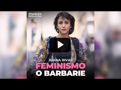 Embedded thumbnail for Video: Juana Rivas: feminismo o barbarie