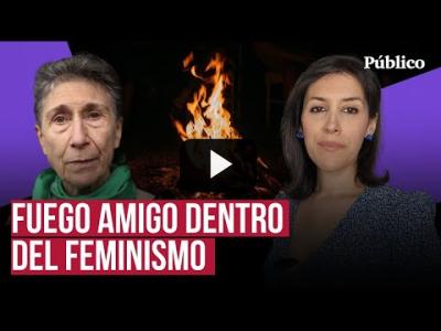 Embedded thumbnail for Video: Fuego amigo dentro del feminismo, por Ana Bernal-Triviño