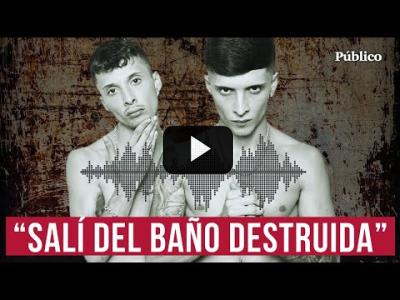 Embedded thumbnail for Video: &amp;quot;Cuando acabó, salí del baño destruida&amp;quot;: tres víctimas de Ayax y Prok nos narran sus abusos sexuales