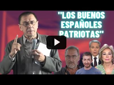 Embedded thumbnail for Video: MONEDERO sobre los PATRIOTAS, los &amp;quot;BUENOS ESPAÑOLES&amp;quot; y los MEDIOS de TV