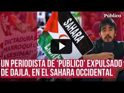 Embedded thumbnail for Video: Expulsan a un periodista de Público y a dos activistas de CEAS-Sáhara de Dajla, en Sáhara-Occidental