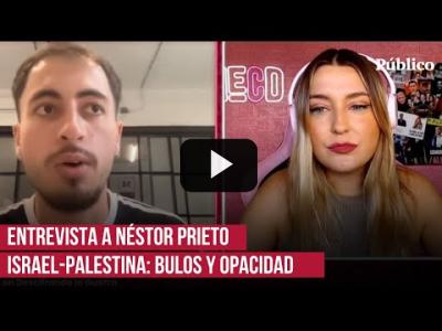 Embedded thumbnail for Video: Bulos sobre Palestina; opacidad informativa sobre Israel: Marina Lobo entrevista a Néstor Prieto