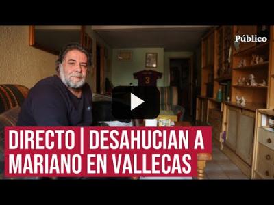 Embedded thumbnail for Video: DIRECTO | Una familia cercana a Franco intenta desahuciar a Mariano, un vecino enfermo de Vallecas