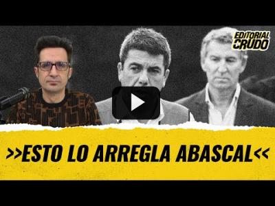 Embedded thumbnail for Video: &amp;quot;Esto lo arregla Abascal&amp;quot; #editorialcrudo