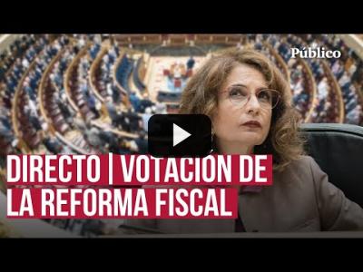 Embedded thumbnail for Video: DIRECTO | El Congreso vota la reforma fiscal de Montero, con dudas hasta el último minuto.