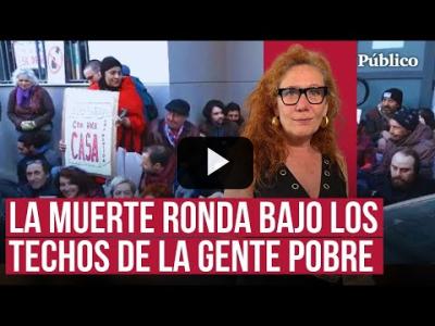 Embedded thumbnail for Video: La muerte ronda bajo los techos de la gente pobre, por Cristina Fallarás