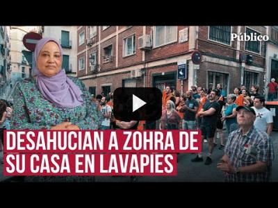 Embedded thumbnail for Video: Desahucian a Zohra de su vivienda de Lavapiés: un equipo de &amp;#039;Público&amp;#039; ha estado allí para contarlo
