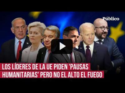Embedded thumbnail for Video: La doble cara de los líderes europeos: Sí a las “pausas humanitarias” pero no al fin de la guerra