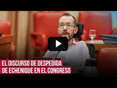 Embedded thumbnail for Video: El discurso íntegro de despedida de Pablo Echenique: &amp;quot;Estoy orgulloso de haber hecho mucho ruido&amp;quot;