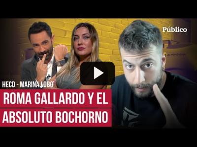 Embedded thumbnail for Video: Roma Gallardo, de absoluto bochorno en absoluto bochorno  HECD, con Marina Lobo