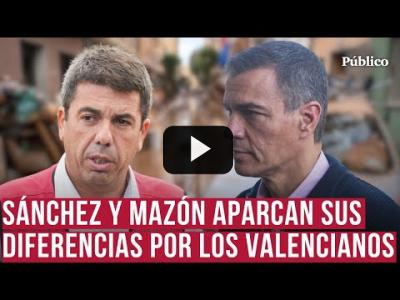 Embedded thumbnail for Video: Sánchez y Mazón, unidos por la DANA mientras Feijóo abre un nuevo frente con el Gobierno