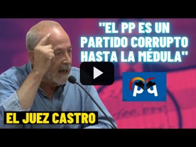 Embedded thumbnail for Video: El Juez José Castro sobre la CORRUPCIÓN institucionalizada del PP &amp;quot;hasta la médula&amp;quot;