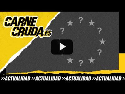 Embedded thumbnail for Video: T10x132 - Para qué sirve Europa (CARNE CRUDA)
