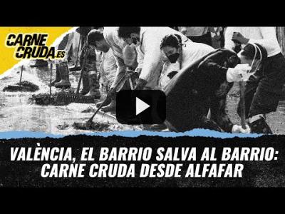 Embedded thumbnail for Video: T11x54 -  València, el barrio salva al barrio: Carne Cruda desde Alfafar (CARNE CRUDA)