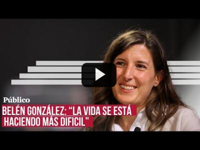 Embedded thumbnail for Video: Belén González: &amp;quot;La vida se está haciendo más difícil, está siendo más difícil vivir con los demás&amp;quot;
