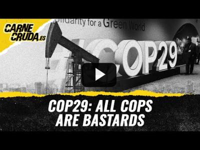 Embedded thumbnail for Video: T11x42 - COP29: All COPS are bastards (CARNE CRUDA)