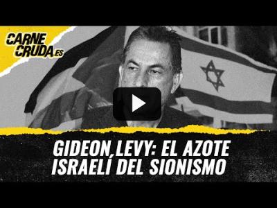 Embedded thumbnail for Video: T11x38 - Gideon Levy: el azote israelí del sionismo (CARNE CRUDA)