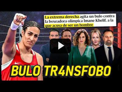 Embedded thumbnail for Video: AYUSO Y LA EXTREMA DERECHA ATACAN CON BULOS A LA BOXEADORA IMANE KHELIF