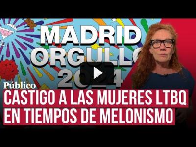 Embedded thumbnail for Video: Castigo a las mujeres LTBQ en tiempos de melonismo, por Cristina Fallarás
