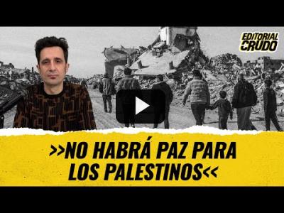 Embedded thumbnail for Video: &amp;quot;No habrá paz para los palestinos&amp;quot; #editorialcrudo