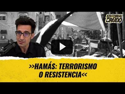 Embedded thumbnail for Video: #editorialcrudo - Hamás: terrorismo o resistencia