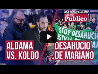 Embedded thumbnail for Video: De Aldama al desahucio de Mariano: &amp;#039;Informe Público&amp;#039; resume los temas clave de la semana