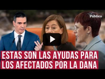 Embedded thumbnail for Video: Sánchez anuncia más de 10 mil millones de euros para los afectados por la DANA