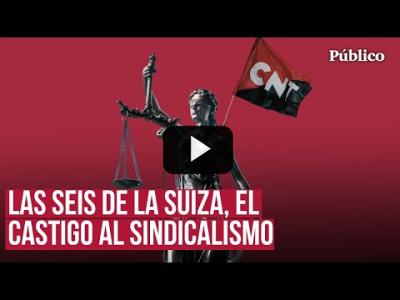 Embedded thumbnail for Video: Las seis de La Suiza: por qué seis sindicalistas de la CNT pueden entrar en la cárcel