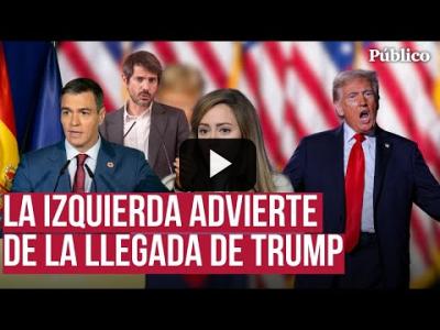 Embedded thumbnail for Video: La izquierda española, ante la vuelta de Trump: &amp;quot;Es una amenaza para el mundo&amp;quot;