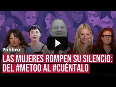 Embedded thumbnail for Video: Las mujeres rompen su silencio: del #MeToo al #Cuéntalo