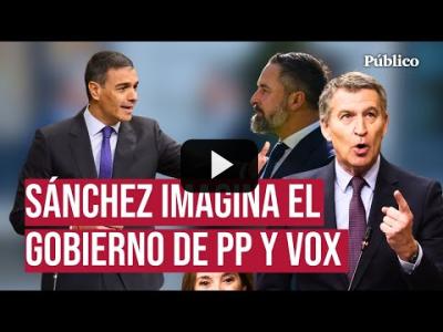 Embedded thumbnail for Video: Así imagina Sánchez el Gobierno de PP y Vox, con Abascal de vicepresidente: &amp;quot;No hay color&amp;quot;