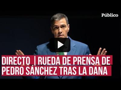 Embedded thumbnail for Video: DIRECTO | Pedro Sánchez comparece ante los medios tras la tragedia en València