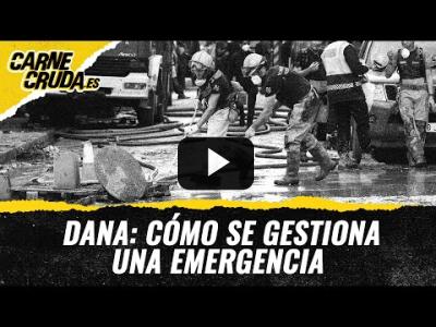 Embedded thumbnail for Video: T11x36 - DANA: Cómo se gestiona una emergencia (CARNE CRUDA)