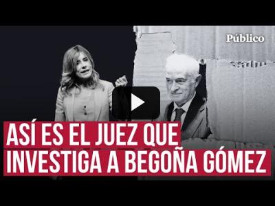 Embedded thumbnail for Video: El caso Juan Carlos Peinado, así es la actuación del juez que investiga a Begoña Gómez